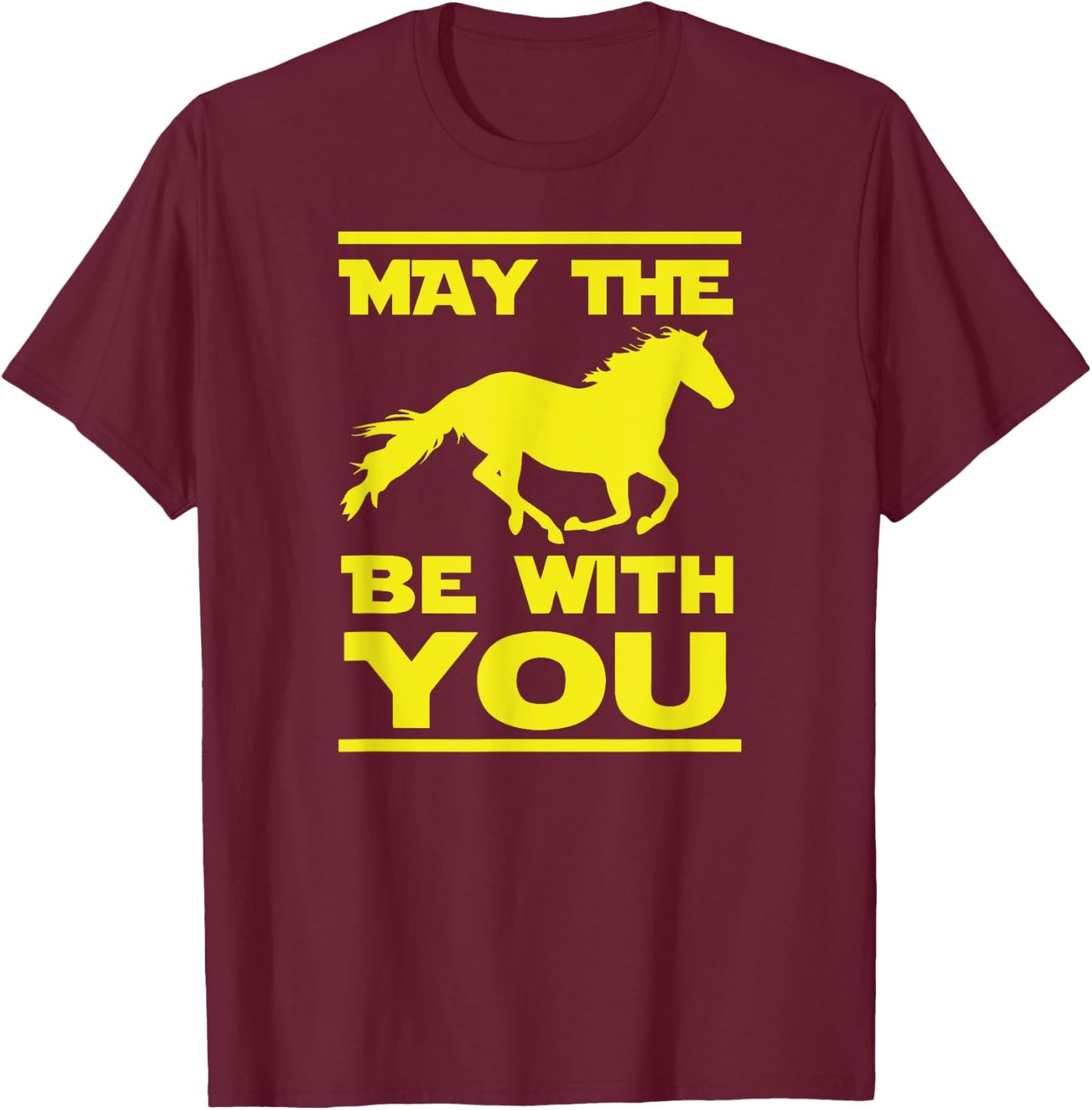 May The Horse Be With U You, Funny Sci Fi Horse Riding T-Shirt - T-Shirt | Maroon