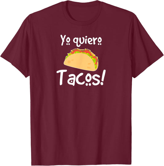 Yo Quiero Tacos! - Taco T Shirts T-Shirt - T-Shirt | Maroon