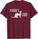 Ferret Dad Gift Men and Boys with Pet Ferrets T-Shirt - T-Shirt | Maroon