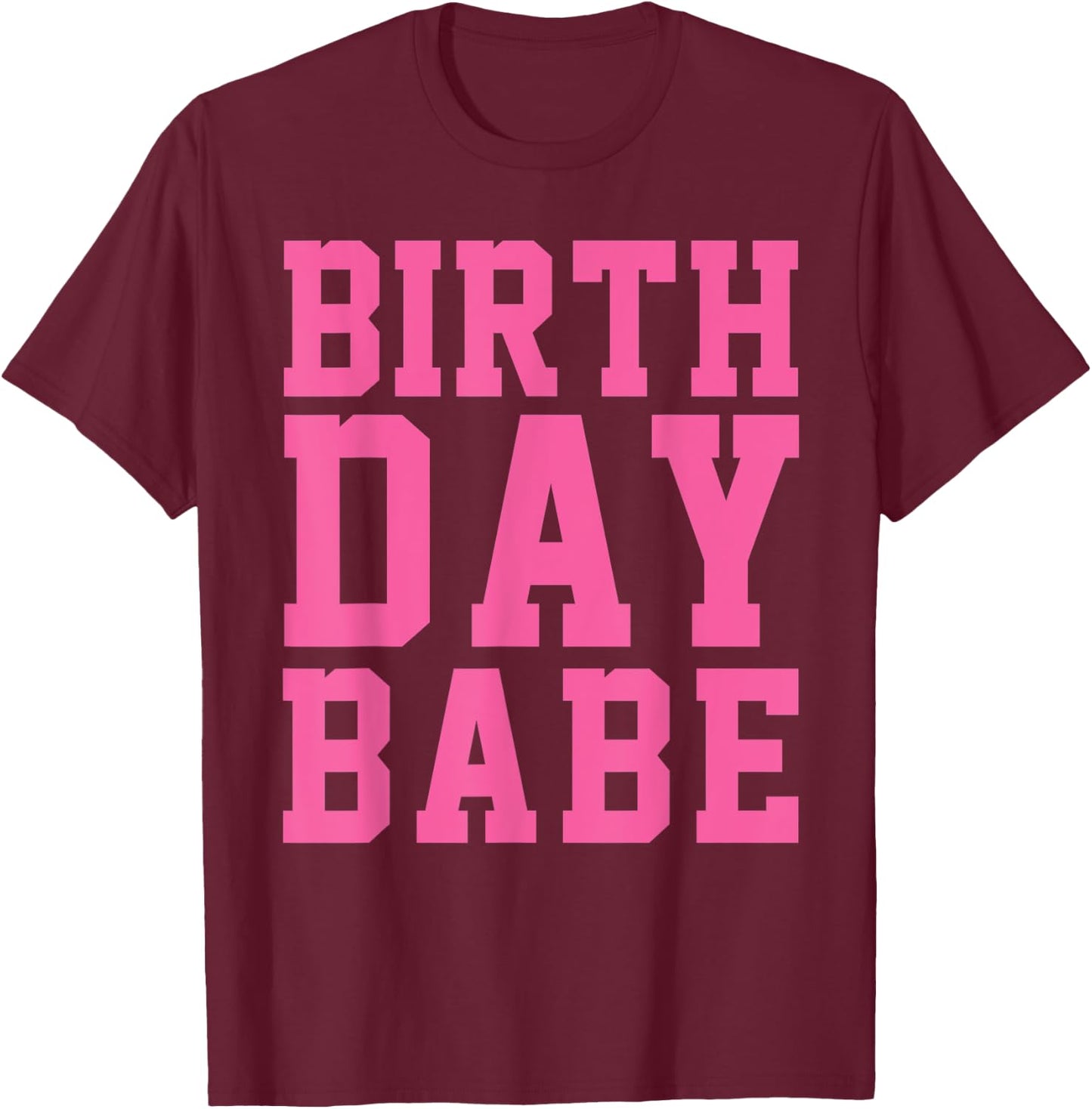 Birthday Babe Pink Cute Gift T-Shirt - T-Shirt | Maroon