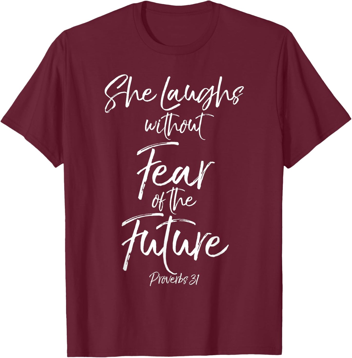 She Laughs without Fear of the Future Proverbs 31 Shirt T-Shirt - T-Shirt | Maroon
