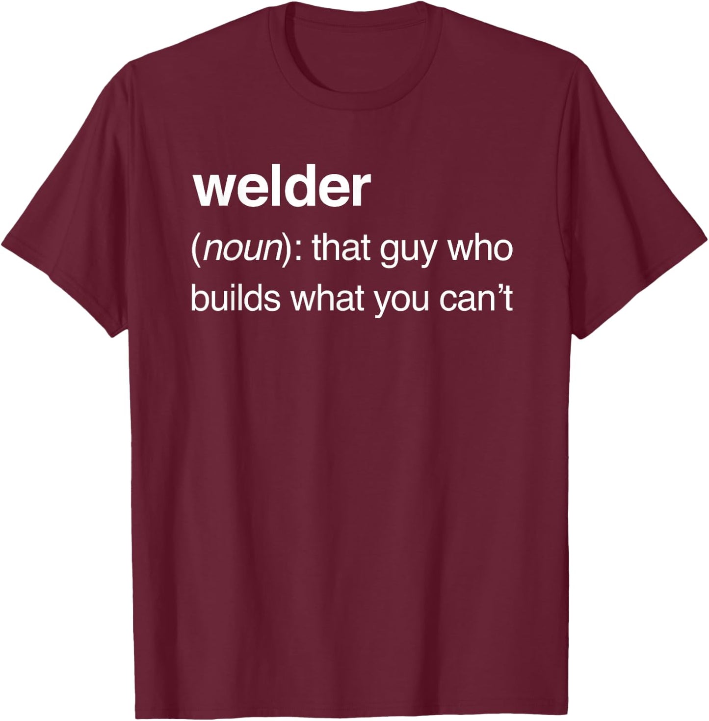 Welder Definition | Funny Welding T-Shirt - T-Shirt | Maroon