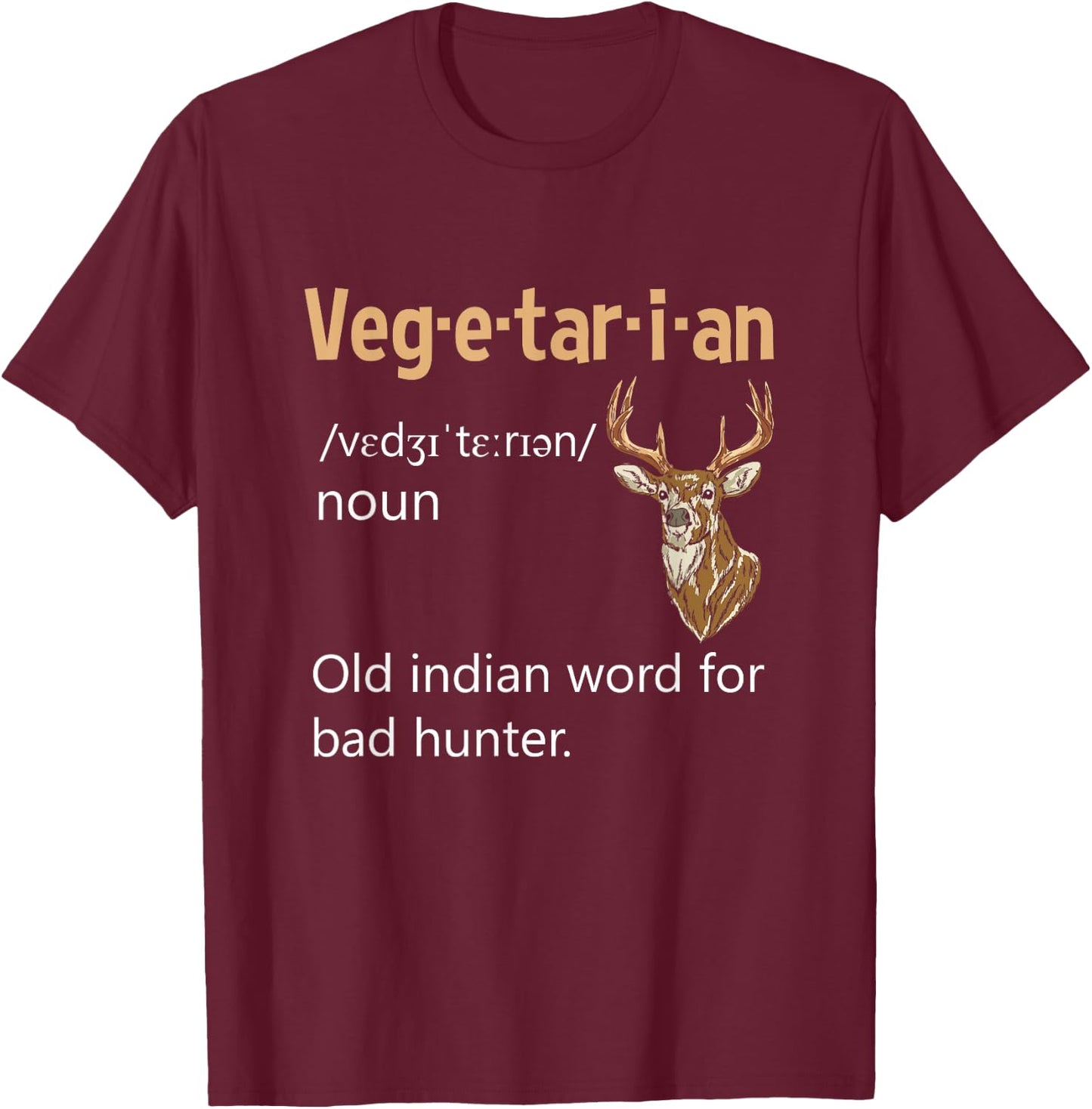 Vegetarian Definition Deer Hunter Anti Veganism Non-Vegan T-Shirt - T-Shirt | Maroon