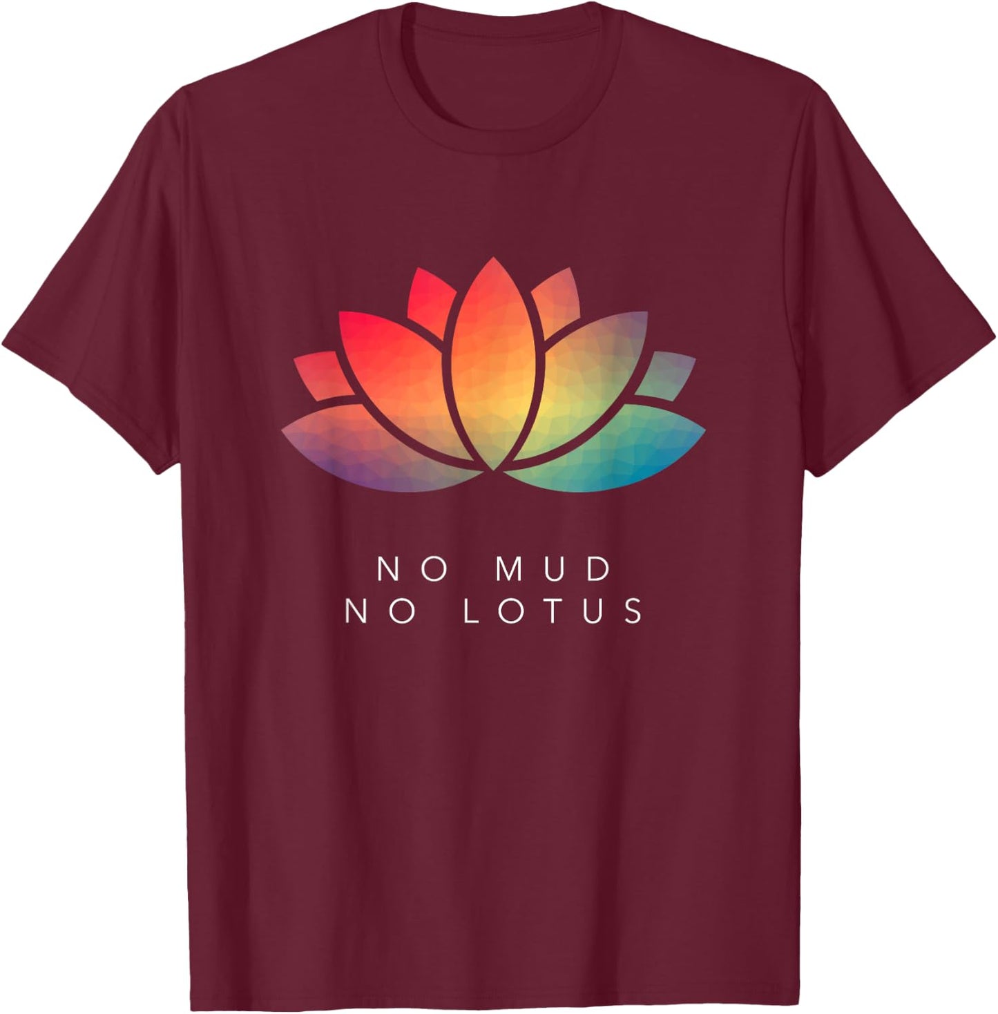 No Mud No Lotus for Meditation & Mindfulness Lovers T-Shirt - T-Shirt | Maroon