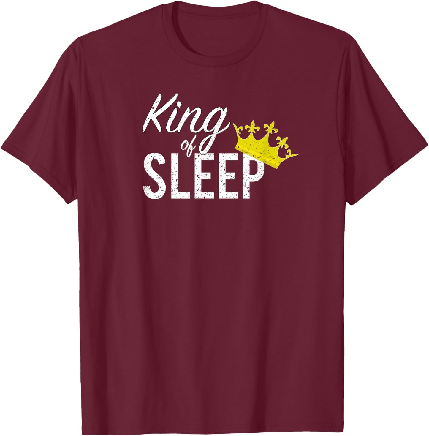 King of Sleep Crown Funny Pajamas Nap Snooze T-Shirt - T-Shirt | Maroon