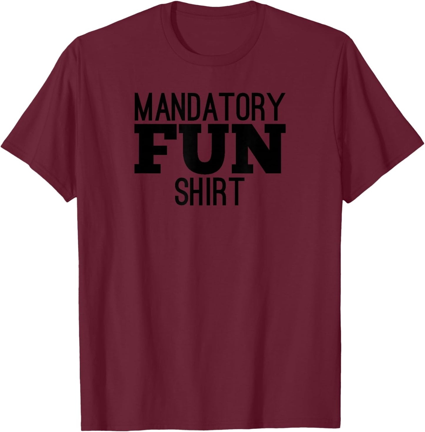 Funny Military Quote Mandatory Fun Order In Black T-Shirt - T-Shirt | Maroon