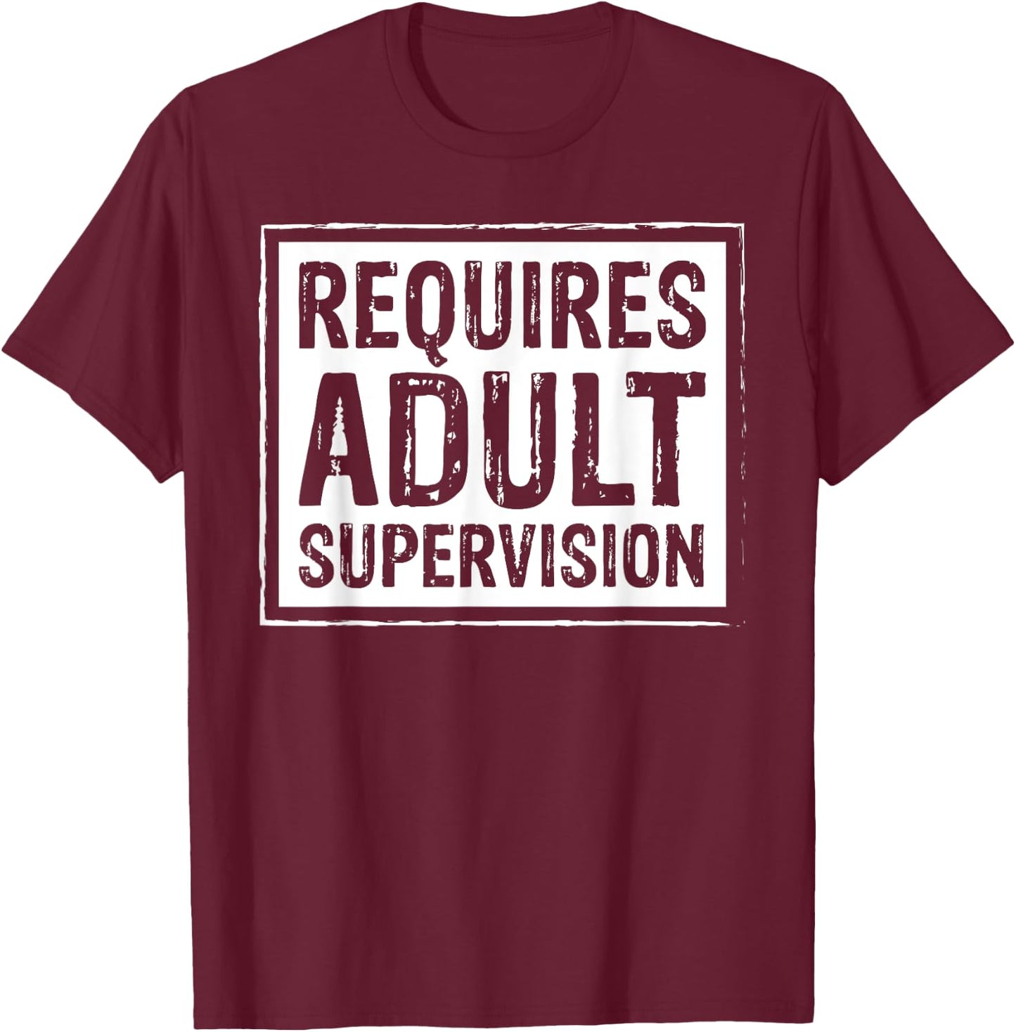 Requires Adult Supervision Funny Gift T-Shirt - T-Shirt | Maroon