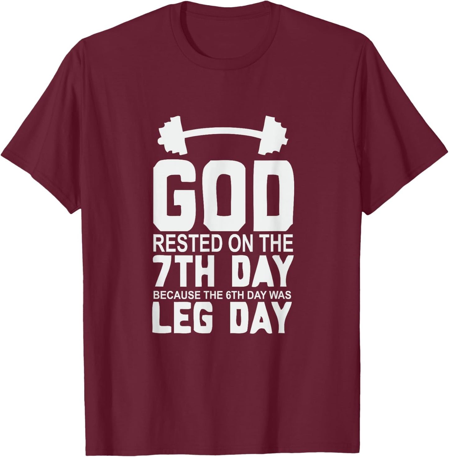 LEG DAY | GOD Rested on the 7th Day T-Shirt - T-Shirt | Maroon