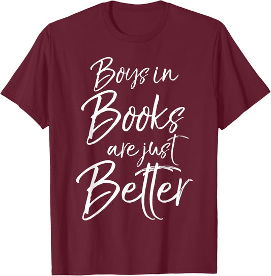 Boys in Books are Just Better Shirt for Girls Funny Reading T-Shirt - T-Shirt | Maroon