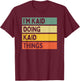 I'm Kaid Doing Kaid Things Funny Personalized Quote T-Shirt - T-Shirt | Maroon