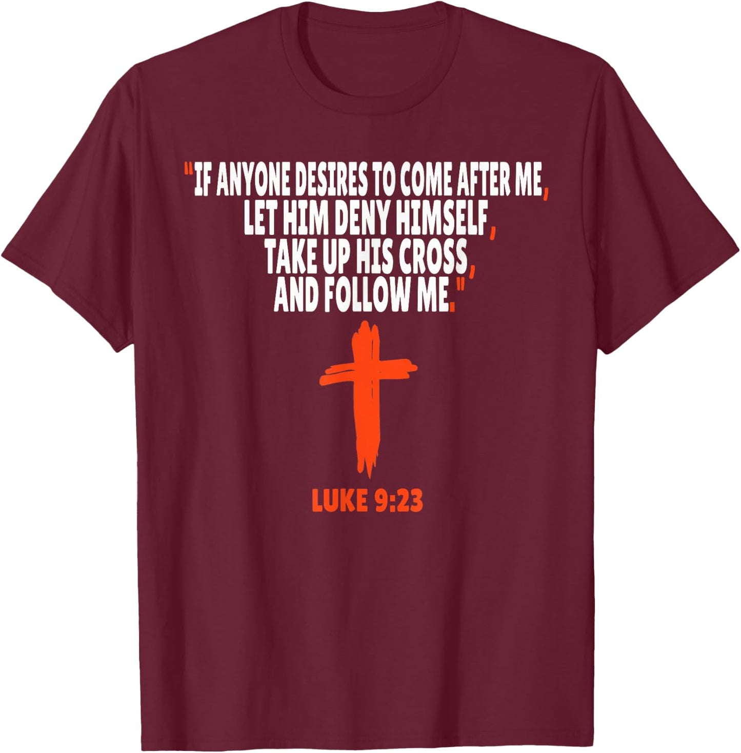 Luke 9:23 Bible Verses Scripture T-Shirt - T-Shirt | Maroon