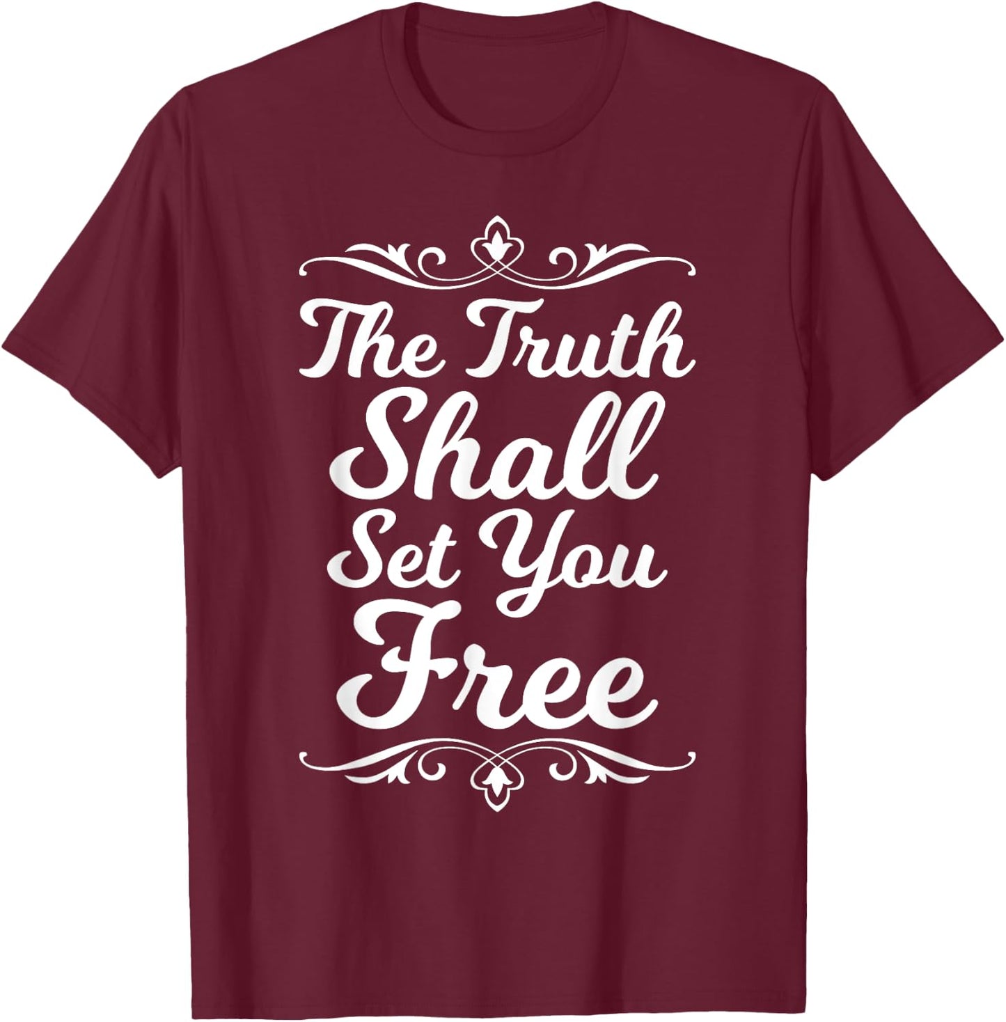 The Truth Shall Set You Free Christian Gift T-Shirt - T-Shirt | Maroon