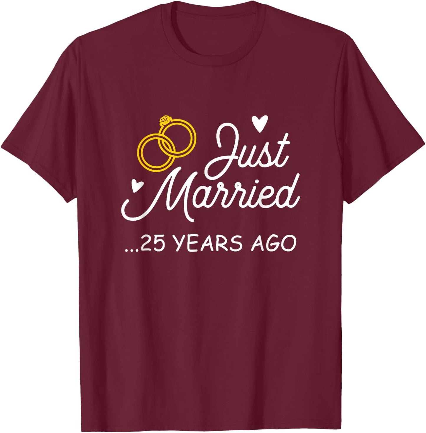 25th Wedding Anniversary Just Married 25 Years Ago Shirt T-Shirt - T-Shirt | Maroon