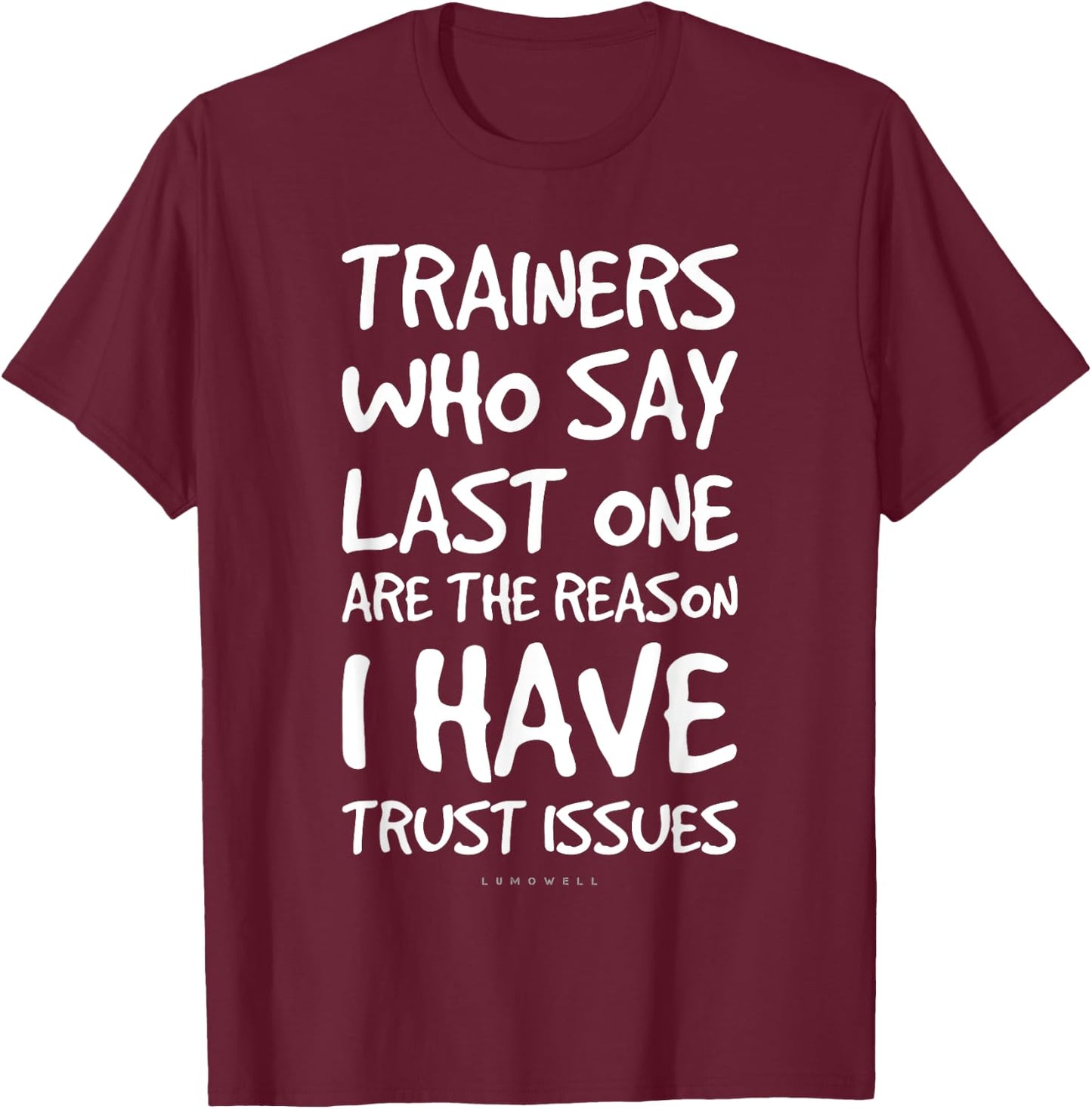 Trainers Who Say Last One Funny Gym T Shirts. Gym Lover Gift T-Shirt - T-Shirt | Maroon