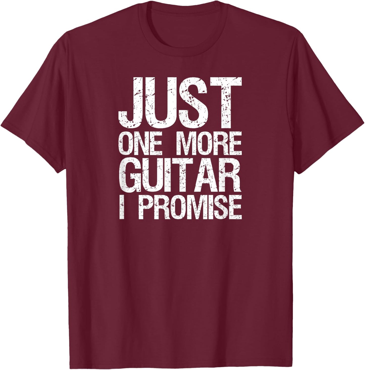 Just one more guitar i promise instrument shirt men women T-Shirt - T-Shirt | Maroon