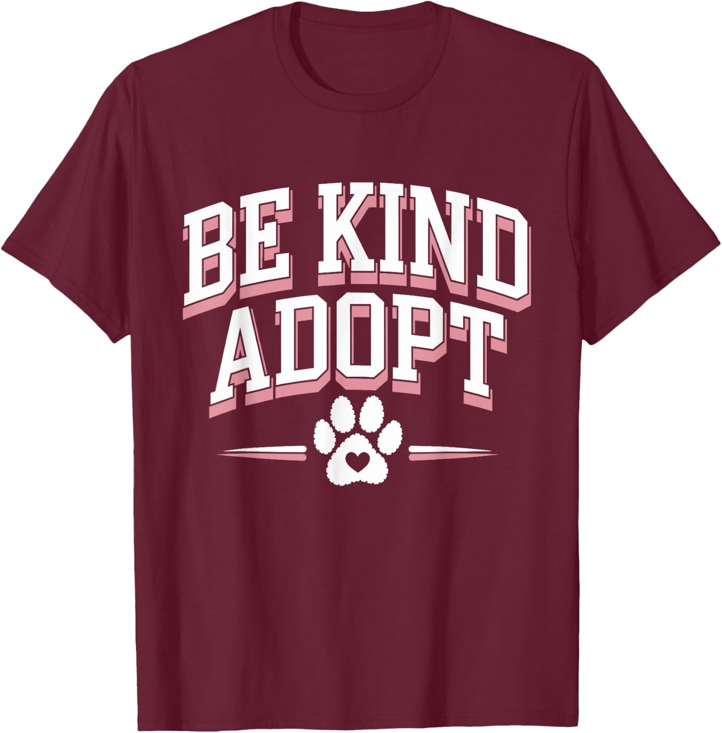 Positivity for Animal Rescue Adopt Don’t Shop Animal Support T-Shirt - T-Shirt | Maroon