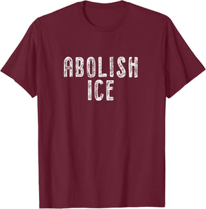 Abolish ICE Protest & Resist Support Immigrants T-Shirt - T-Shirt | Maroon