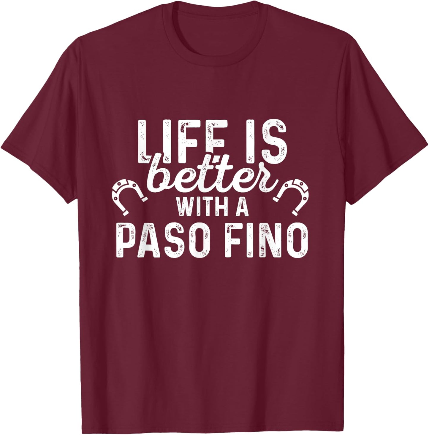 Paso Fino Life Is Better - Horse Rider Equestrian Gift T-Shirt - T-Shirt | Maroon