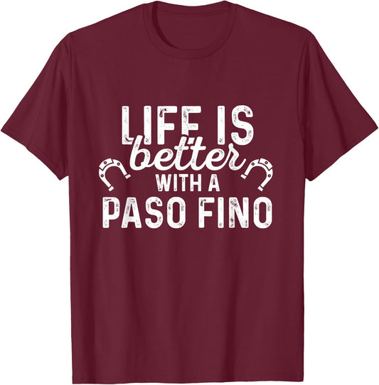 Paso Fino Life Is Better - Horse Rider Equestrian Gift T-Shirt - T-Shirt | Maroon