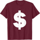 Dollar Sign Money cash dollars symbol shirt gift T-Shirt - T-Shirt | Maroon