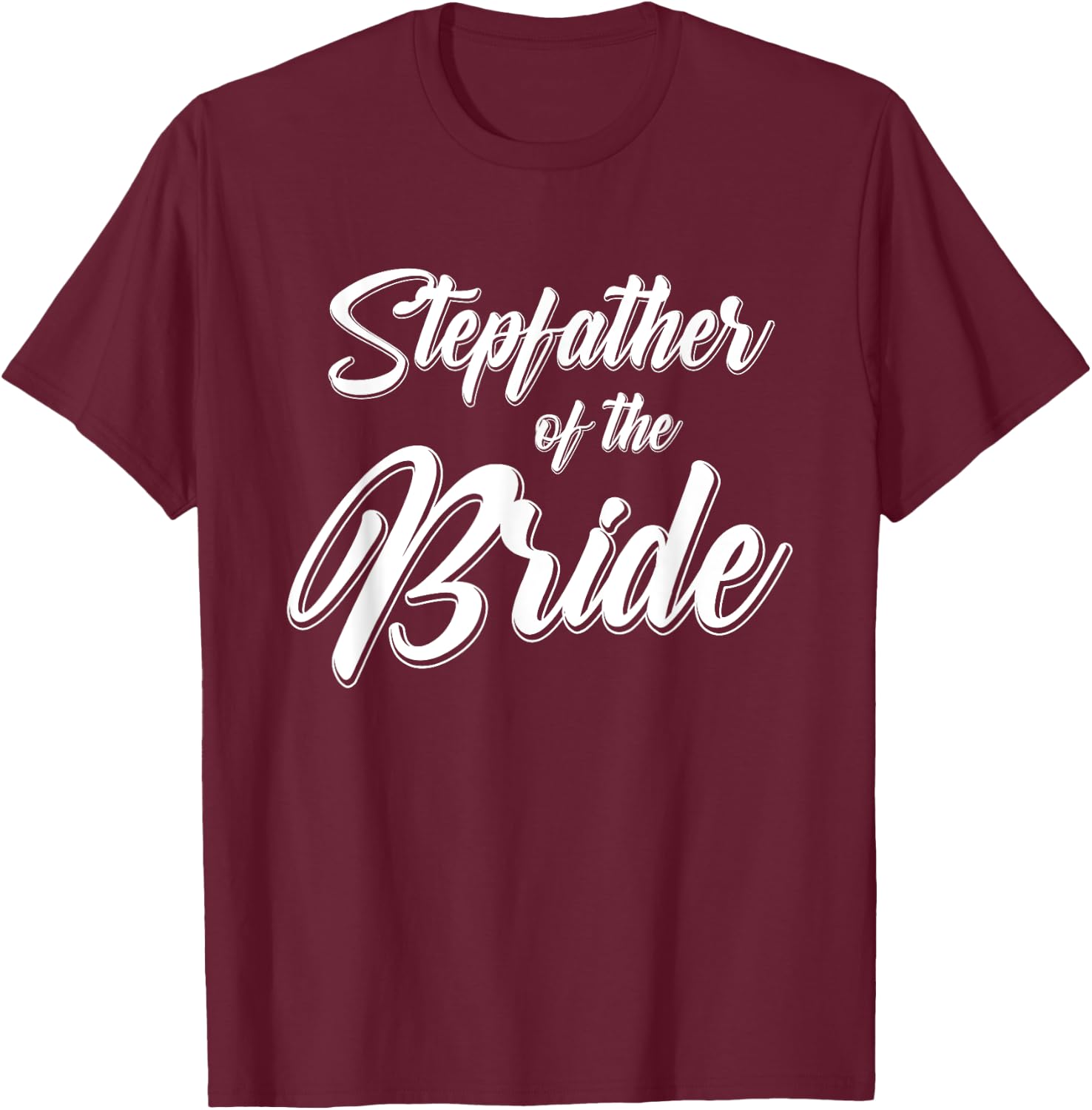 Stepfather of the Bride Wedding Reception Party Gift Dad T-Shirt - T-Shirt | Maroon