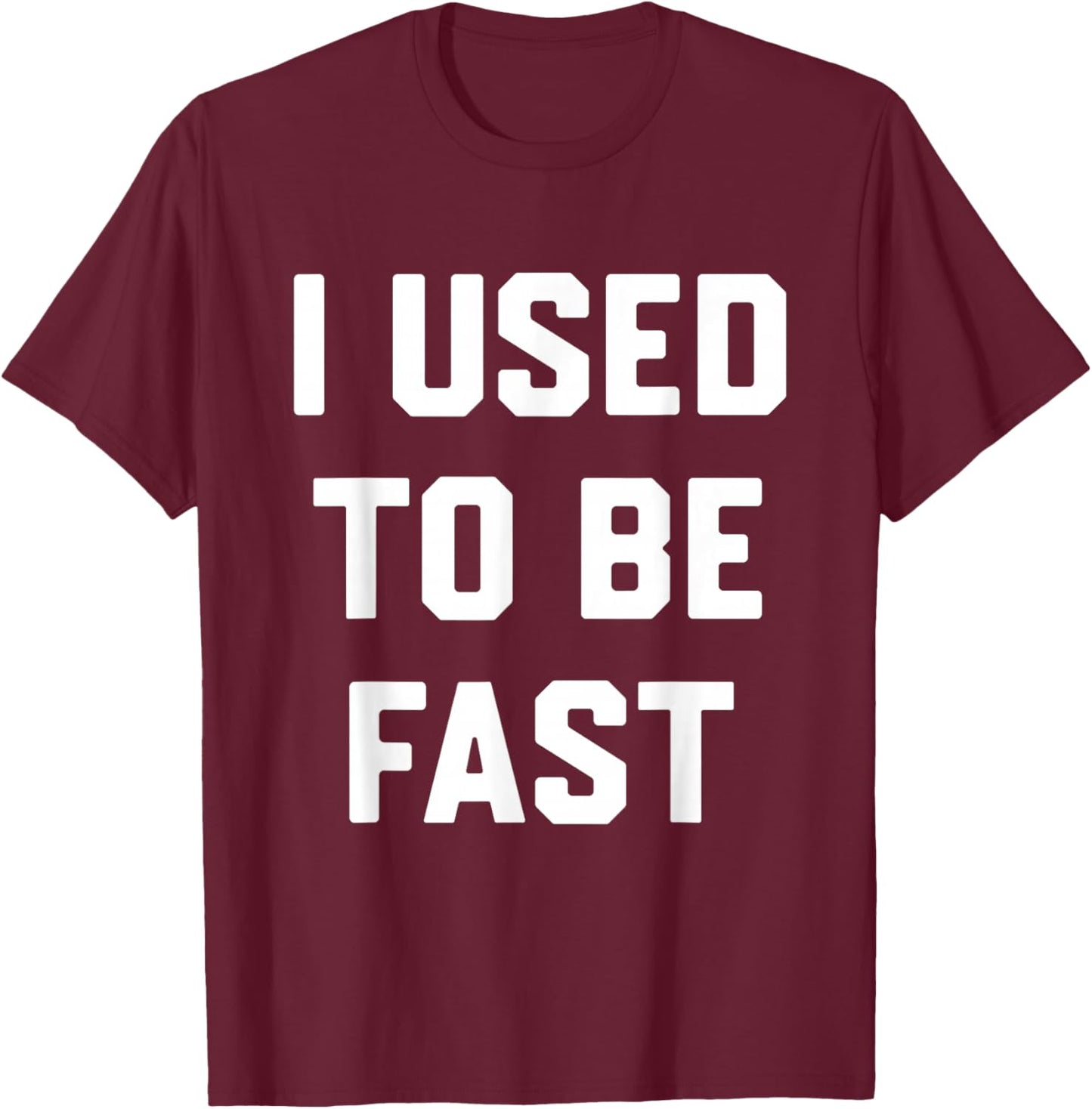 I Used to Be Fast Funny Running Runner Workout Lovers T-Shirt - T-Shirt | Maroon