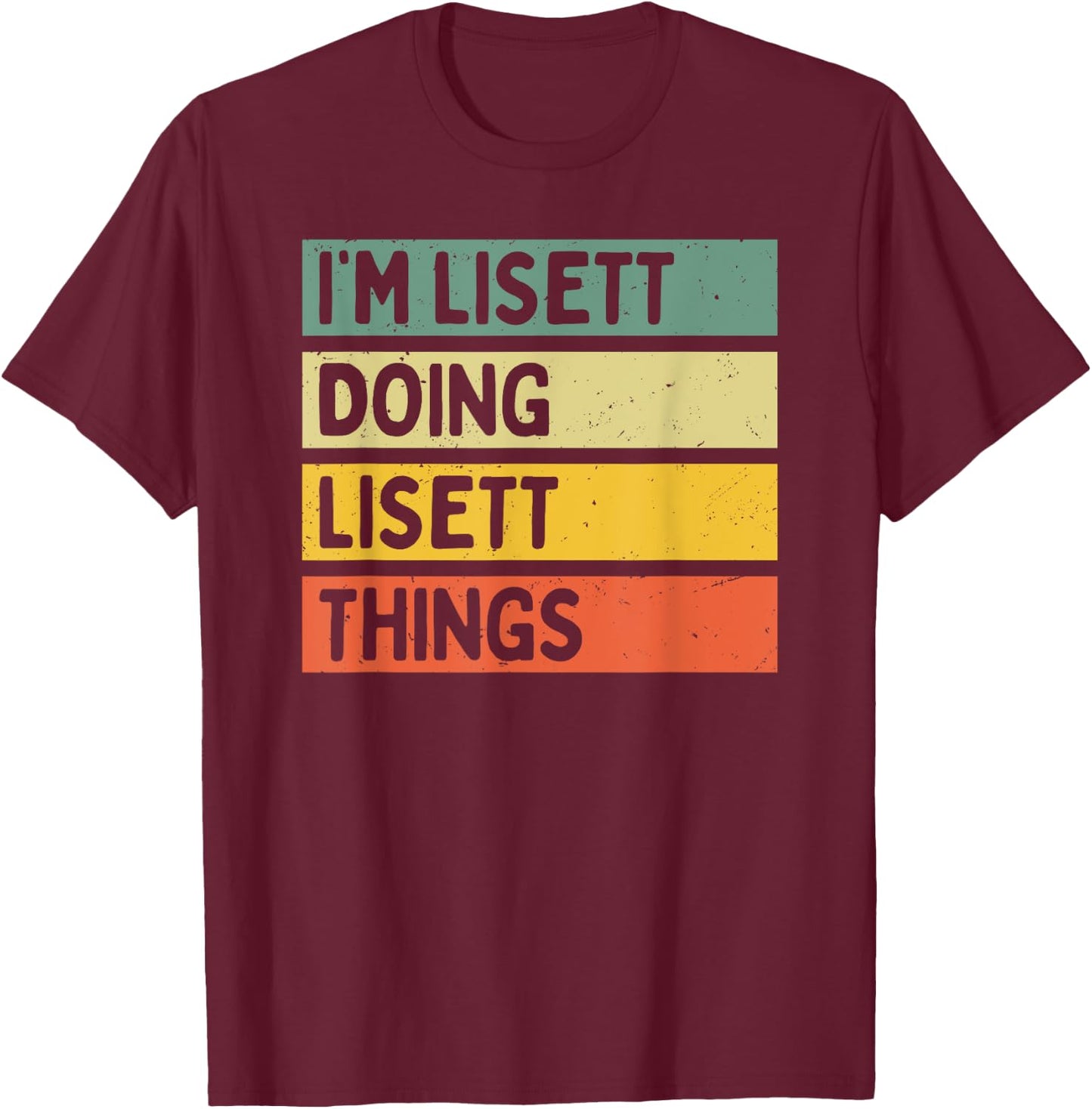 I'm Lisett Doing Lisett Things Funny Personalized Quote T-Shirt - T-Shirt | Maroon