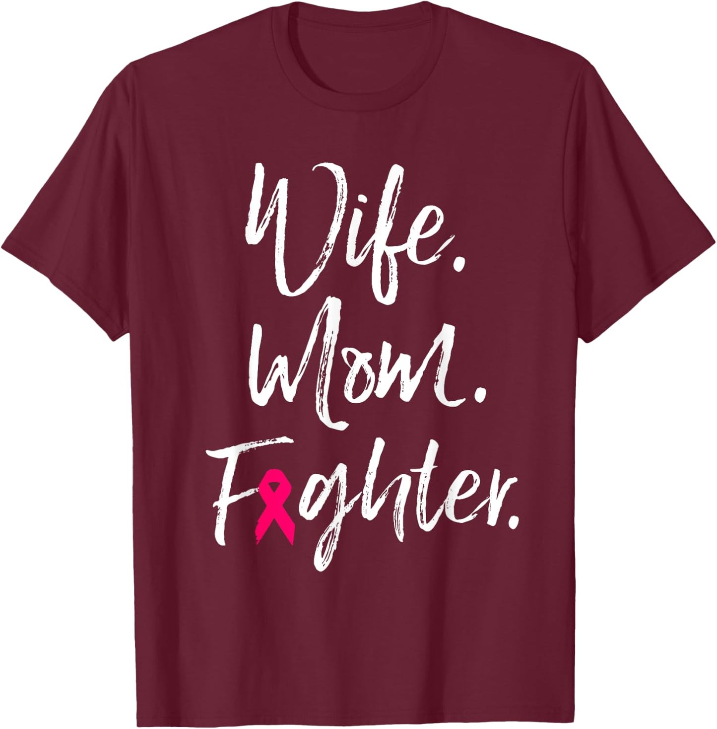 Wife Mom Fighter Breast Cancer Awareness Warrior Gift T-Shirt - T-Shirt | Maroon