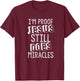 I'm Proof Jesus Still Does Miracles Second Chances Grace T-Shirt - T-Shirt | Maroon