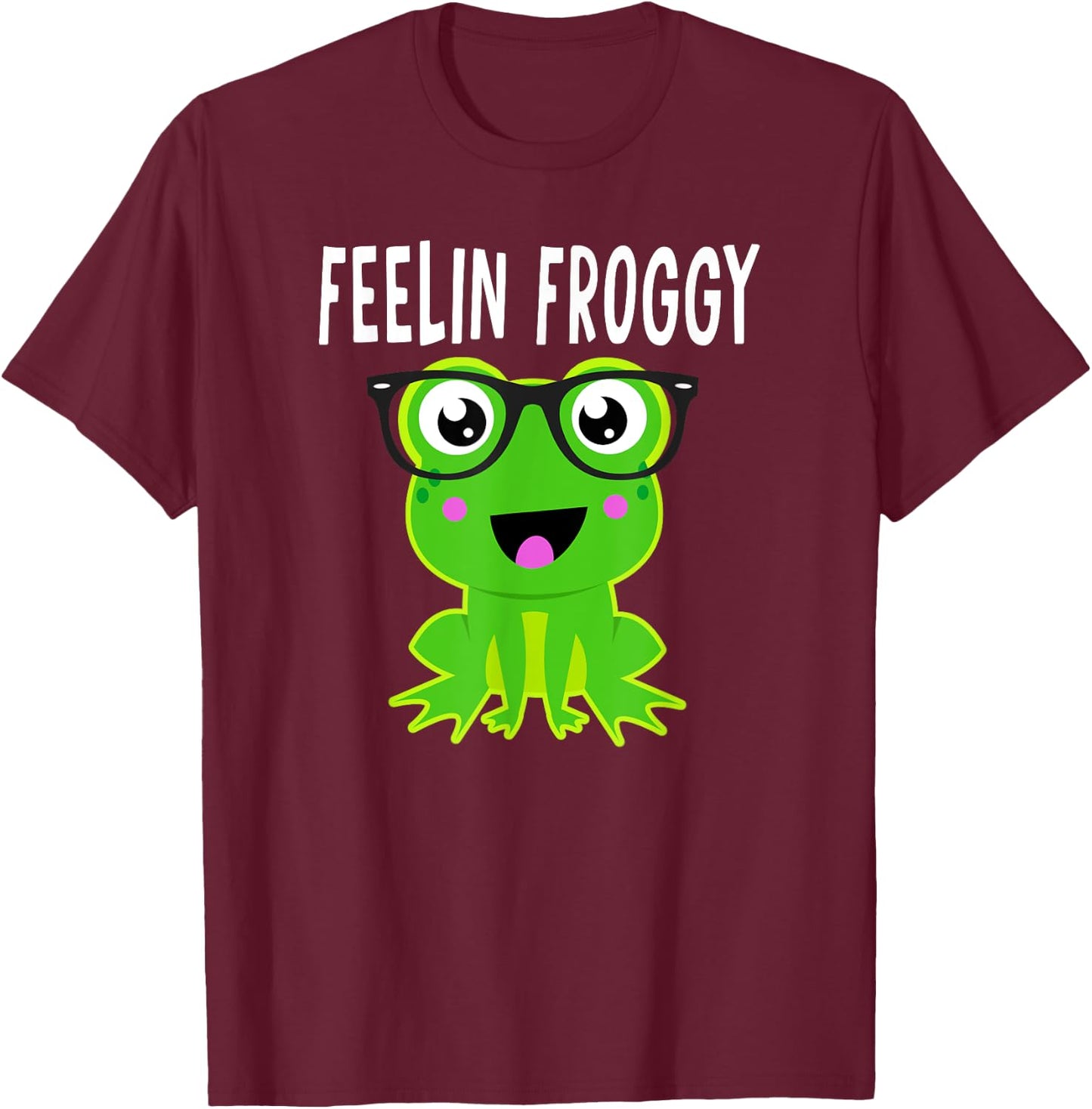 Feelin Froggy Funny Frog Lover Quote Frog in Glasses Graphic T-Shirt - T-Shirt | Maroon