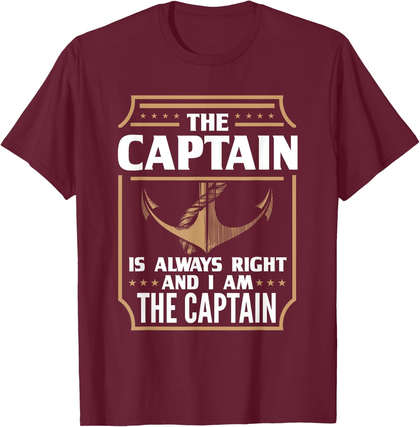 The Captain is always right for boat owners T-Shirt - T-Shirt | Maroon