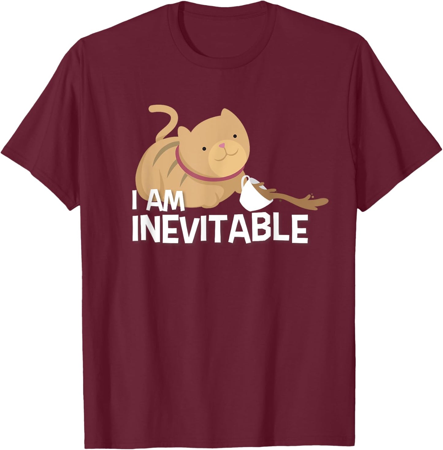 Funny Cat Shirt - I Am Inevitable Humorous Evil T-Shirt - T-Shirt | Maroon