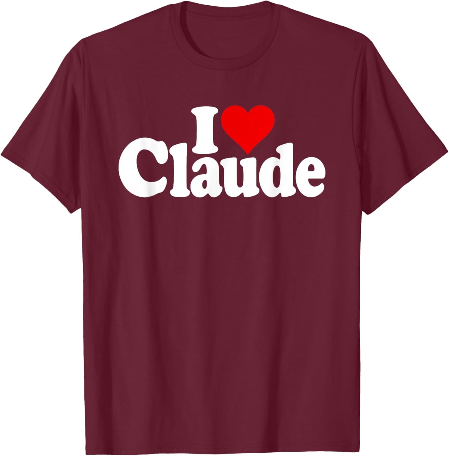 I Love Heart Claude Name ON A T-Shirt - T-Shirt | Maroon