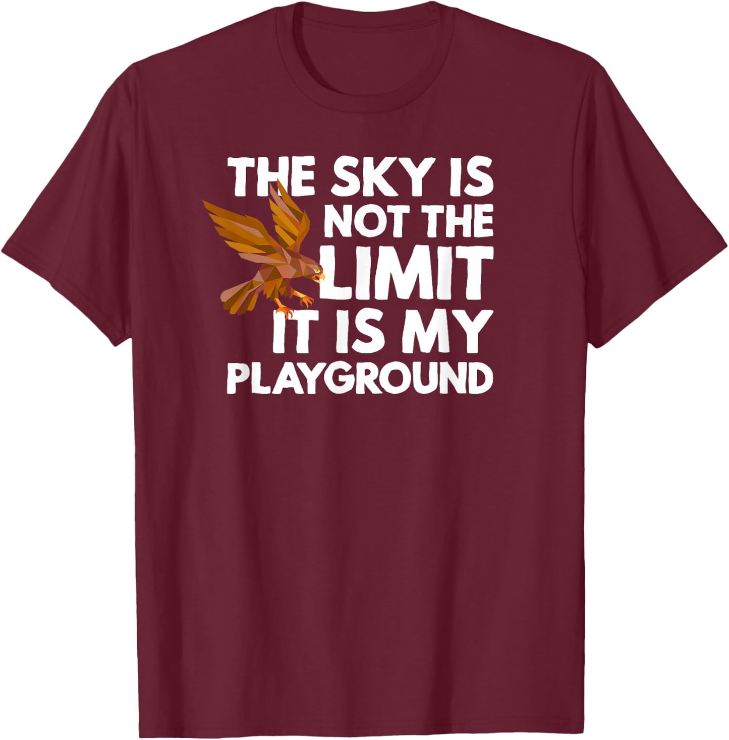The Sky Is Not The Limit It Is My Playground - Falconry Hawk T-Shirt - T-Shirt | Maroon