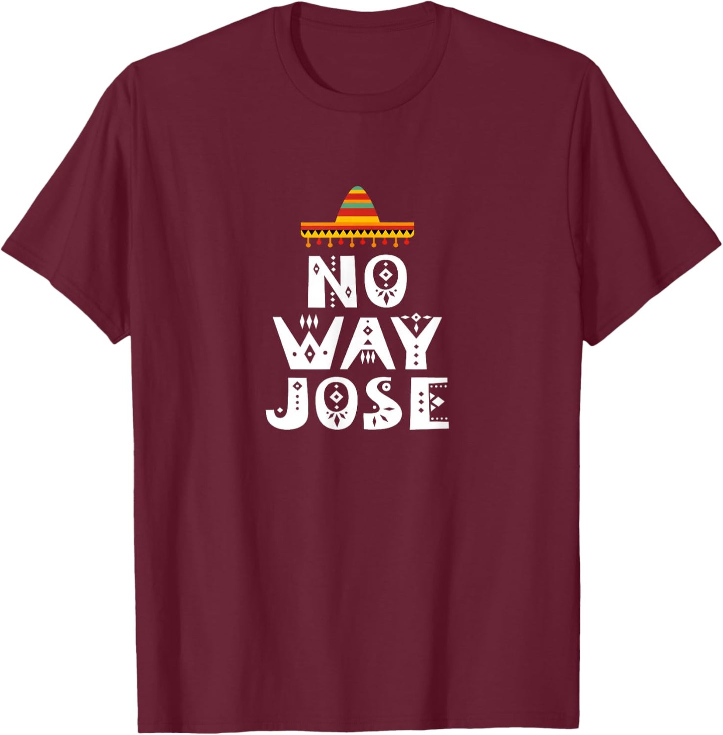 No Way Jose T-Shirt - T-Shirt | Maroon