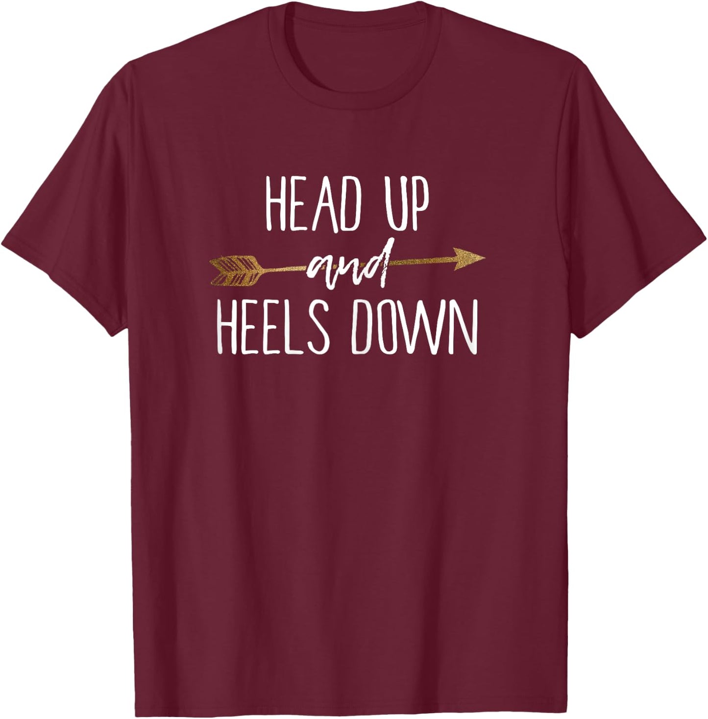 Head Up And Heels Down Shirt Horse Lovers T-Shirt - T-Shirt | Maroon