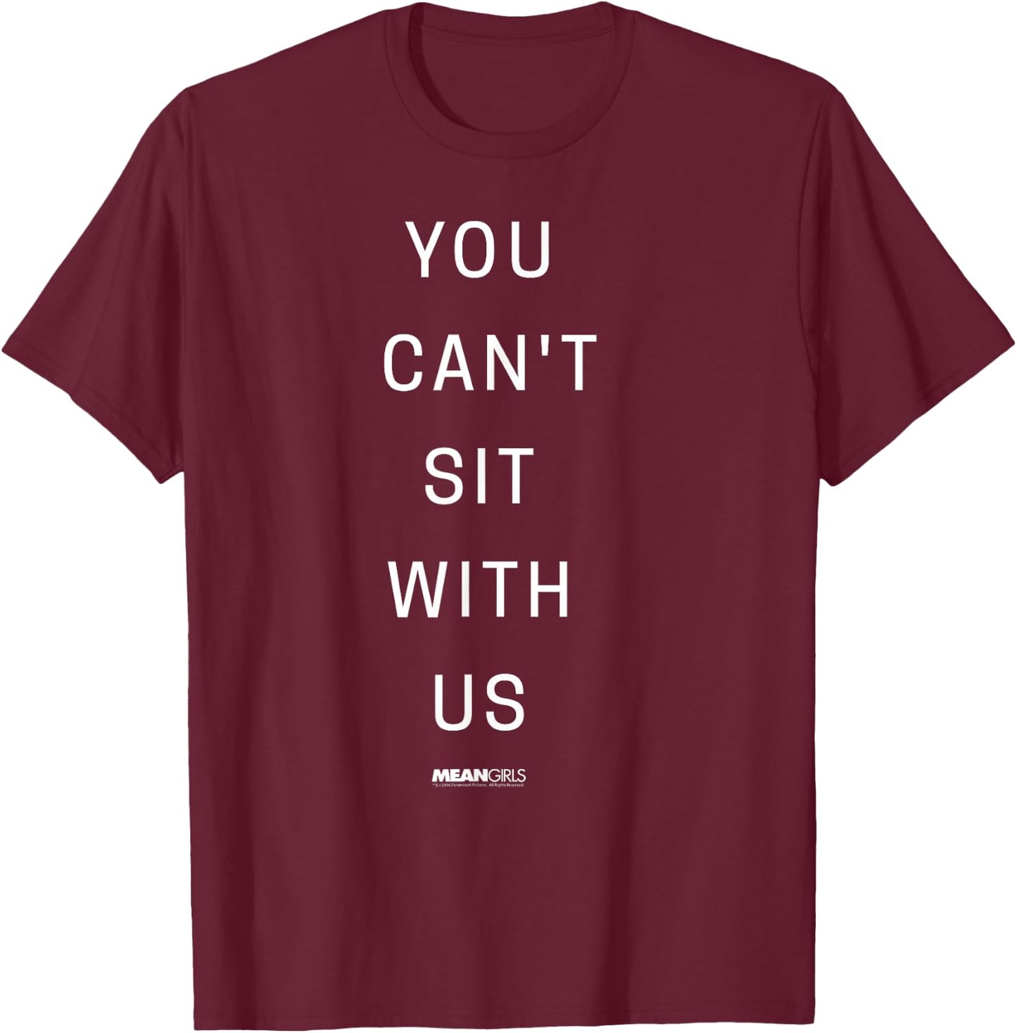 Mean Girls You Can't Sit With Us Text Y2K Movie T-Shirt - T-Shirt | Maroon