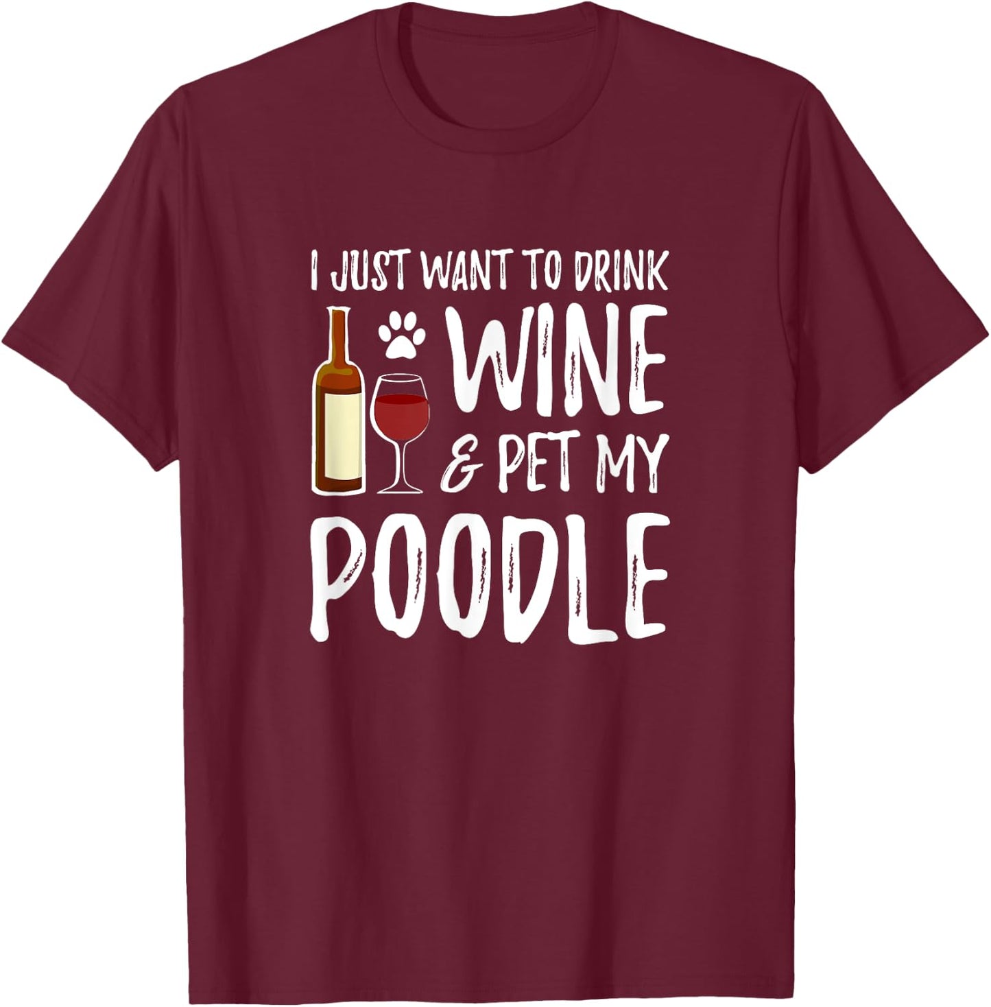 Poodle Dog Lover Wine Funny Dog Mom Gift Women T-Shirt - T-Shirt | Maroon