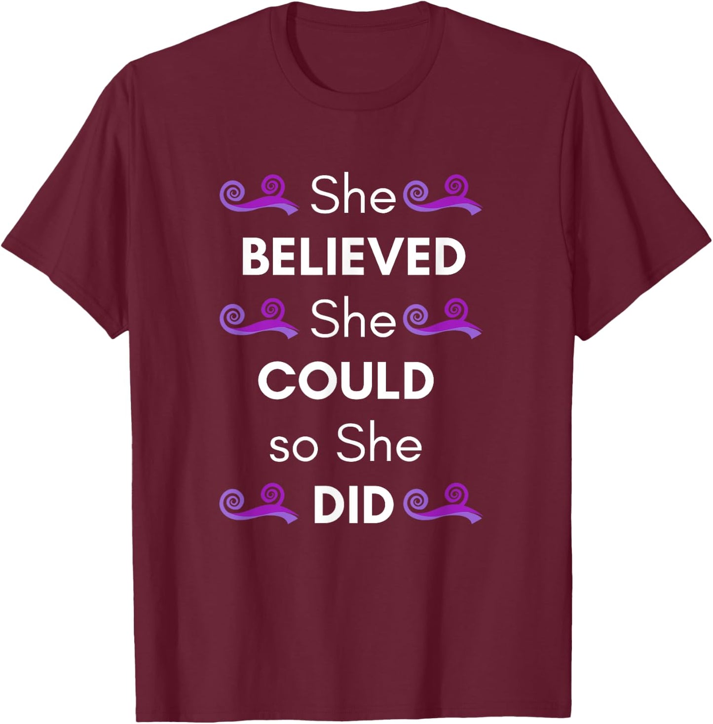 She Believed She Could so She Did T Shirt T-Shirt - T-Shirt | Maroon
