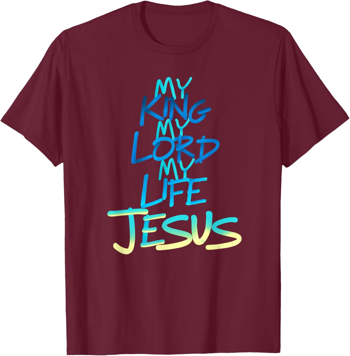 My King My Lord My Life - Jesus T-Shirt - T-Shirt | Maroon