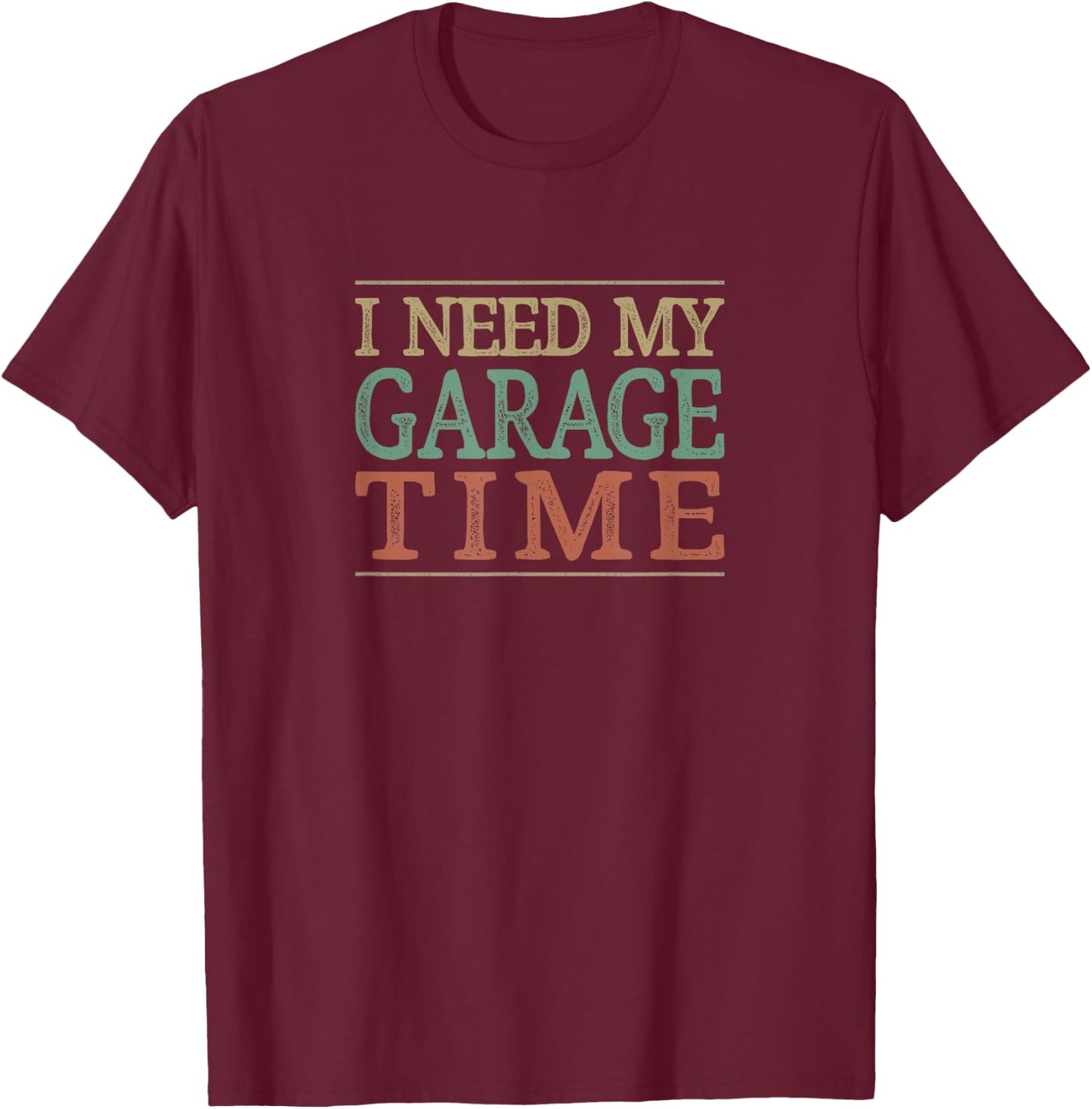 I Need My Garage Time - Vintage Style T-Shirt - T-Shirt | Maroon