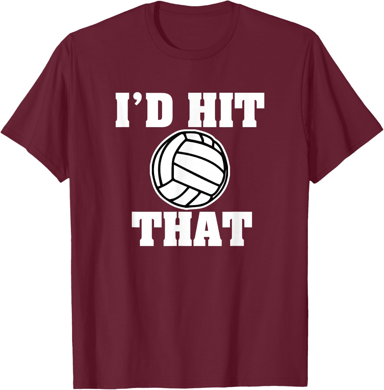 Funny Volleyball I'd Hit That Parody volley shirt T-Shirt - T-Shirt | Maroon