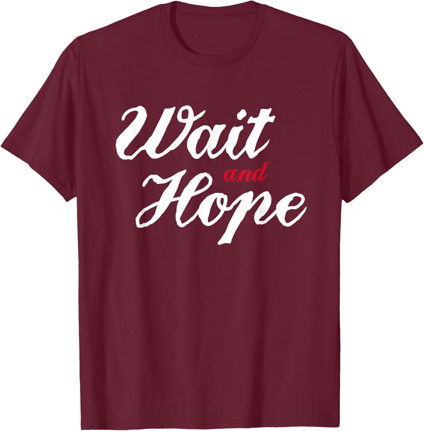 Wait and Hope - Count of Monte Cristo Book Quote T Shirt T-Shirt - T-Shirt | Maroon