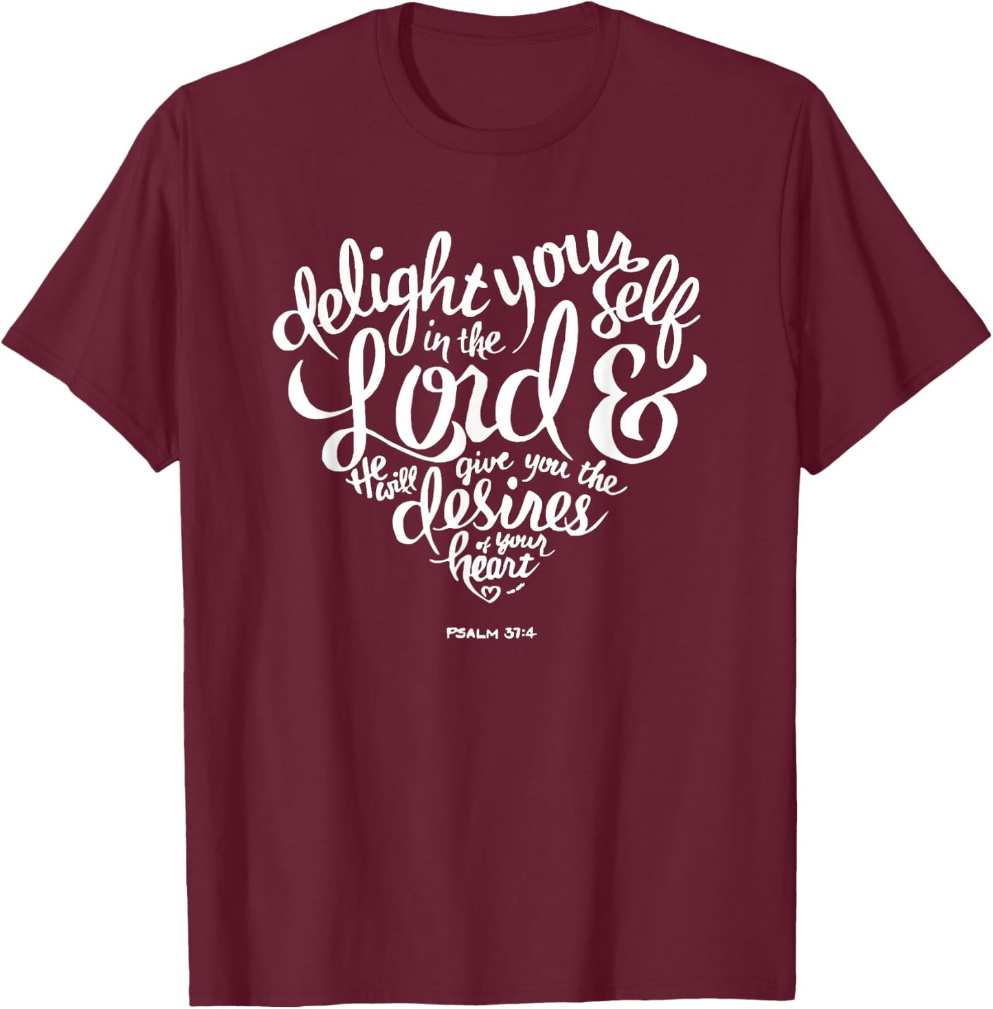 Delight yourself in the Lord Christian Shirt T-Shirt - T-Shirt | Maroon