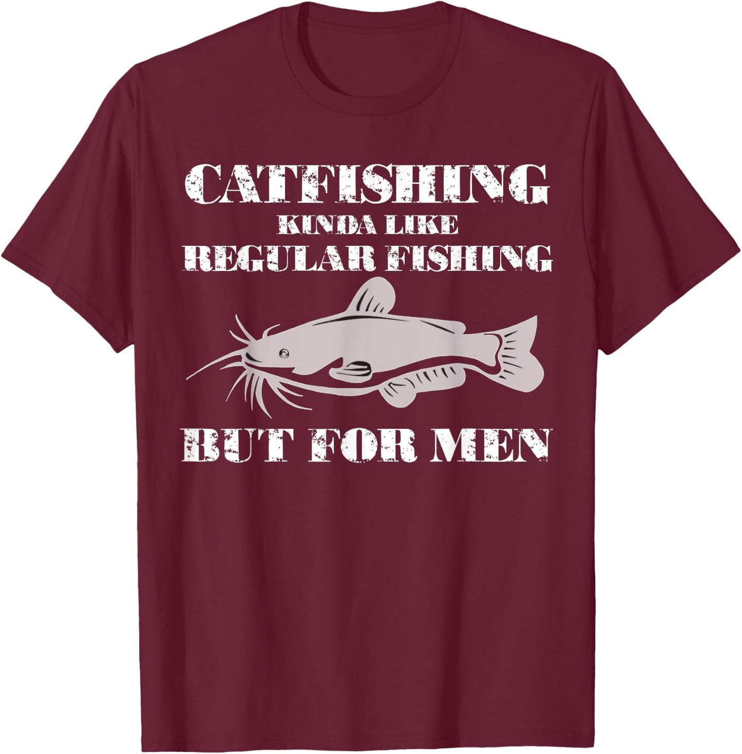 Catfishing is - Funny Fishing T-Shirt - T-Shirt | Maroon
