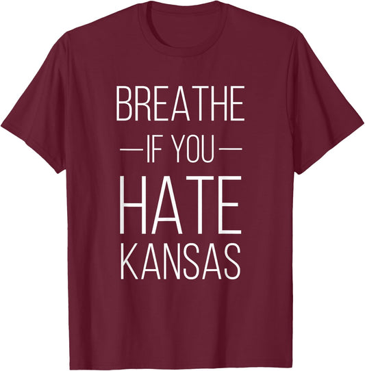 Funny KS Sports Rival shirt - Breathe If You Hate Kansas T-Shirt - T-Shirt | Maroon