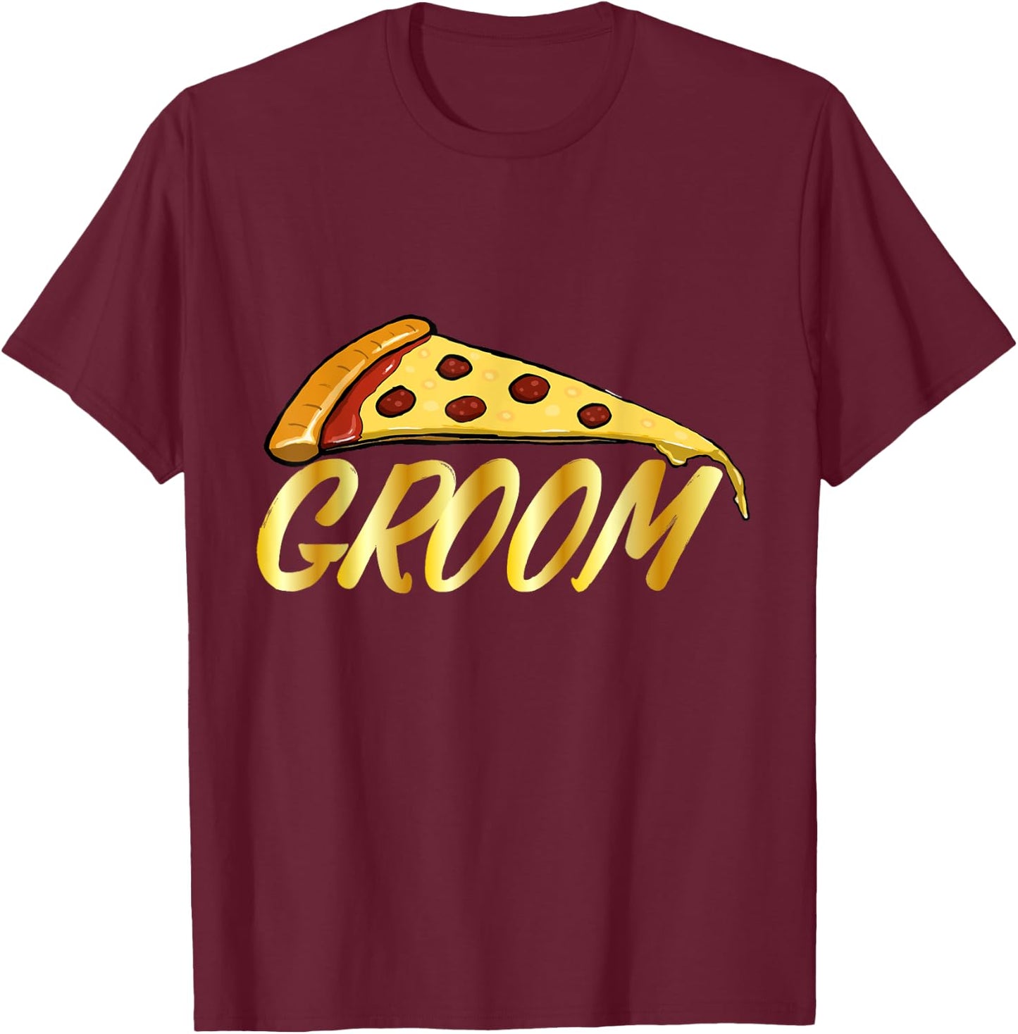 Bridegroom Funny Groom Pizza Lover Groomsmen Wedding Gift T-Shirt - T-Shirt | Maroon
