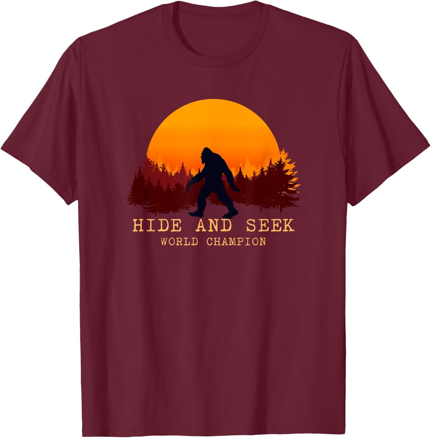 Hide And Seek World Champion Bigfoot Is Real T-Shirt - T-Shirt | Maroon