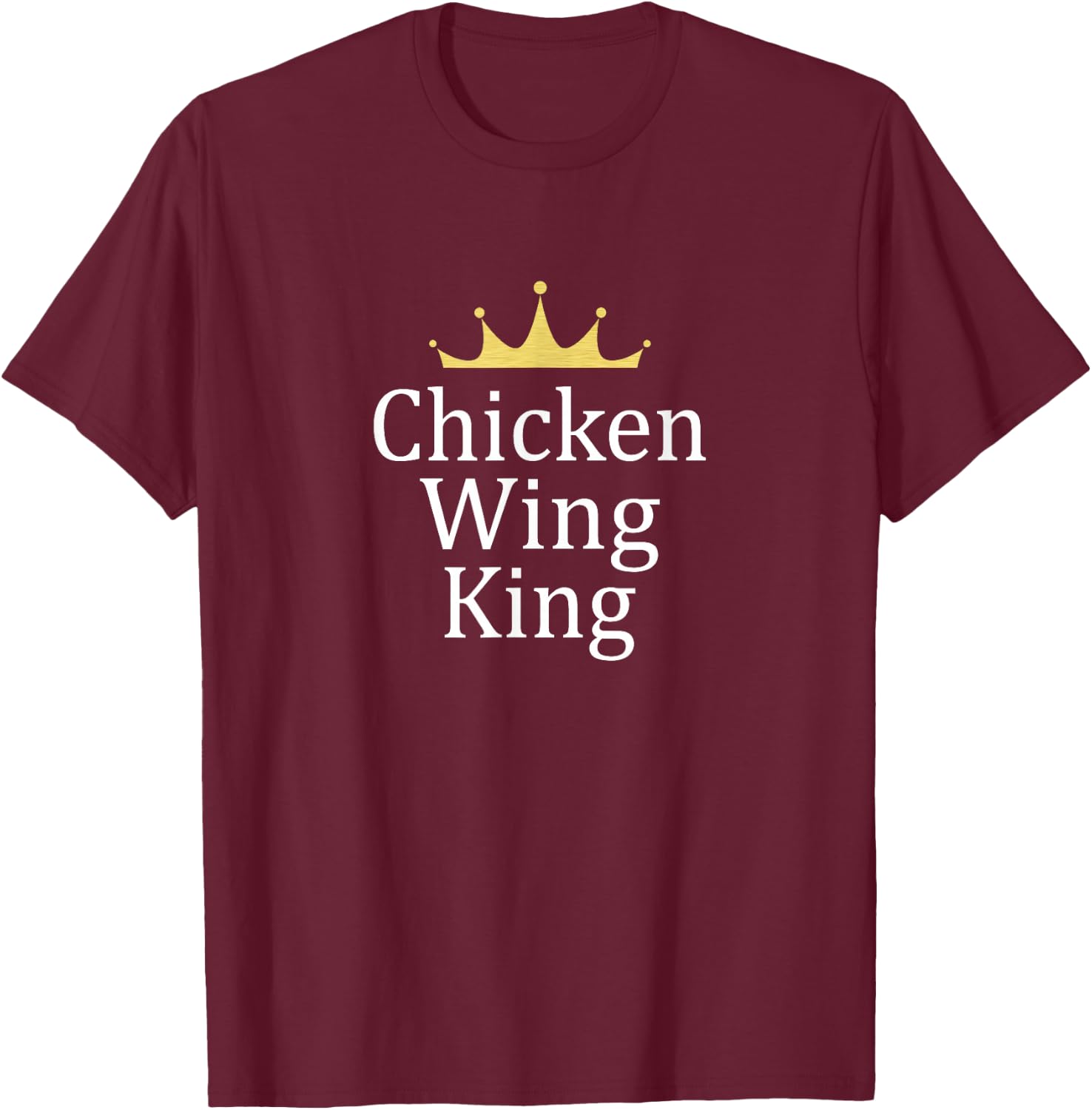 Chicken Wing King T-Shirt - T-Shirt | Maroon