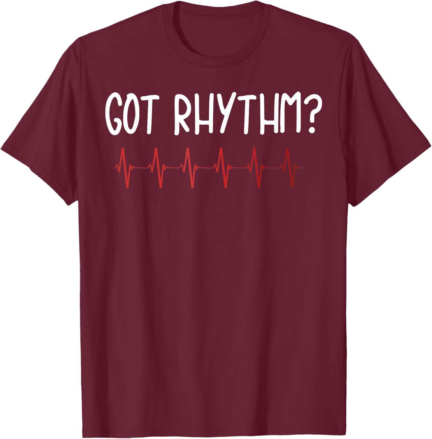 Got Rhythm T Shirt Cardiology Shirt Funny Heartbeat Gift Med T-Shirt - T-Shirt | Maroon
